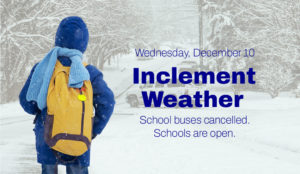Inclement  Weather: School buses cancelled. Schools are open.